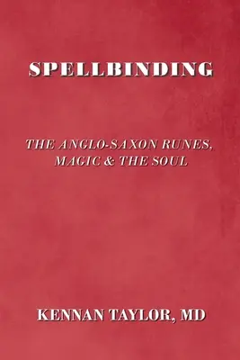 Zaklęcia: Runy anglosaskie, magia i dusza - Spellbinding: The Anglo-Saxon Runes, Magic & the Soul