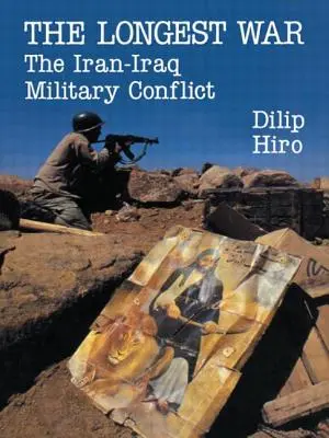 Najdłuższa wojna: konflikt zbrojny między Iranem a Irakiem - The Longest War: The Iran-Iraq Military Conflict