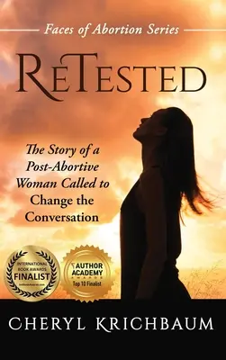 ReTested: Historia kobiety po aborcji powołanej do zmiany rozmowy - ReTested: The Story of a Post-Abortive Woman Called to Change the Conversation