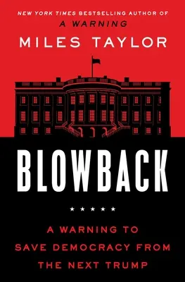 Blowback: Ostrzeżenie, by ocalić demokrację przed zemstą Trumpa - Blowback: A Warning to Save Democracy from Trump's Revenge