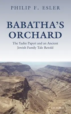 Sad Babathy: Papirusy Yadin i starożytna żydowska opowieść rodzinna opowiedziana na nowo - Babatha's Orchard: The Yadin Papyri and an Ancient Jewish Family Tale Retold