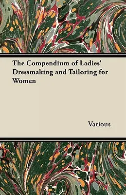 Kompendium krawiectwa damskiego i krawiectwa dla kobiet - The Compendium of Ladies' Dressmaking and Tailoring for Women