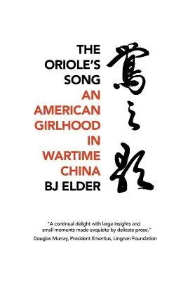 The Oriole's Song: Amerykańskie dziewczęctwo w wojennych Chinach - The Oriole's Song: An American Girlhood in Wartime China