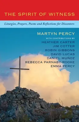 Duch Świadectwa: Liturgie, modlitwy, wiersze i refleksje dla odszczepieńców - The Spirit of Witness: Liturgies, Prayers, Poems and Reflections for Dissenters