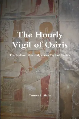 Godzinne czuwanie Ozyrysa - The Hourly Vigil of Osiris