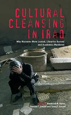 Czystka kulturowa w Iraku: Dlaczego grabiono muzea, palono biblioteki i mordowano naukowców? - Cultural Cleansing in Iraq: Why Museums Were Looted, Libraries Burned and Academics Murdered