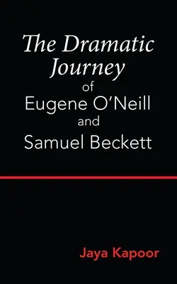 Dramatyczna podróż Eugene'a O'Neilla i Samuela Becketta - The Dramatic Journey of Eugene O'Neill and Samuel Beckett