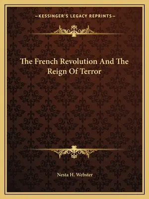 Rewolucja francuska i rządy terroru - The French Revolution And The Reign Of Terror