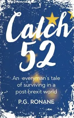 Catch 52: Opowieść Everymana o przetrwaniu w świecie po Brexicie - Catch 52: An Everyman's Tale of Surviving in a Post-Brexit World