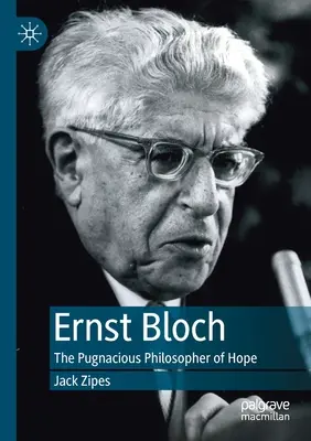 Ernst Bloch: zadziorny filozof nadziei - Ernst Bloch: The Pugnacious Philosopher of Hope