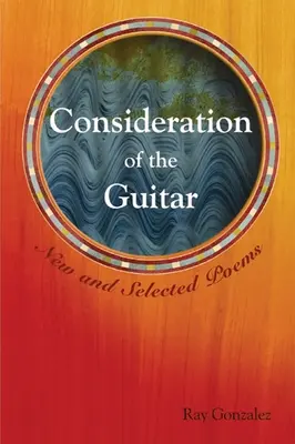 Consideration of the Guitar: Nowe i wybrane wiersze - Consideration of the Guitar: New and Selected Poems