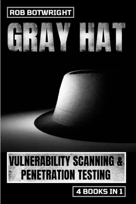 Gray Hat: Skanowanie podatności i testy penetracyjne - Gray Hat: Vulnerability Scanning & Penetration Testing