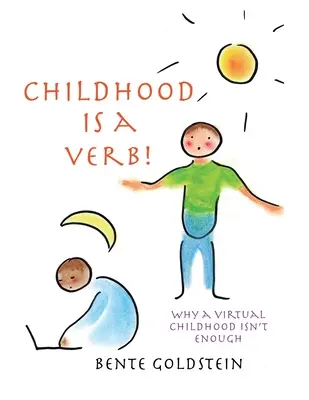 Dzieciństwo to czasownik! Dlaczego wirtualne dzieciństwo to za mało? - Childhood is a Verb!: Why a Virtual Childhood Isn't Enough