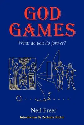 Boże Igrzysko: What Do You Do Forever? - God Games: What Do You Do Forever?