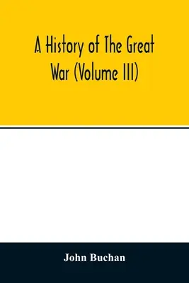 Historia wielkiej wojny (tom III) - A history of the great war (Volume III)