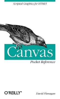 Canvas Pocket Reference: Grafika skryptowa dla HTML5 - Canvas Pocket Reference: Scripted Graphics for HTML5