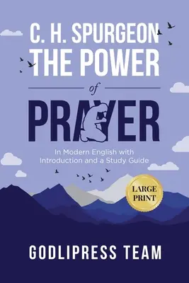 C. H. Spurgeon The Power of Prayer: We współczesnym języku angielskim z wprowadzeniem i przewodnikiem do studiowania (DUŻY DRUK) - C. H. Spurgeon The Power of Prayer: In Modern English with Introduction and a Study Guide (LARGE PRINT)