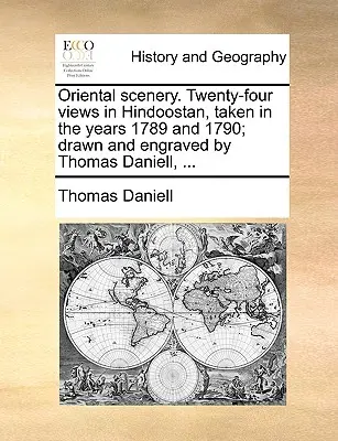 Oriental Scenery. Twenty-Four Views in Hindoostan, Taken in the Years 1789 and 1790; Drawn and Engraved by Thomas Daniell, ...