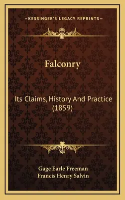 Sokolnictwo: Jego roszczenia, historia i praktyka (1859) - Falconry: Its Claims, History And Practice (1859)