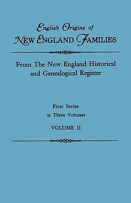 Angielskie pochodzenie rodzin z Nowej Anglii. z rejestru historycznego i genealogicznego Nowej Anglii. Pierwsza seria, w trzech tomach. Tom II - English Origins of New England Families. from the New England Historical and Genealogical Register. First Series, in Three Volumes. Volume II