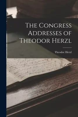 Przemówienia kongresowe Teodora Herzla - The Congress Addresses of Theodor Herzl