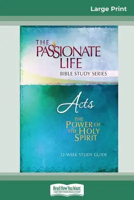 Dzieje Apostolskie: Moc Ducha Świętego: 12-tygodniowy przewodnik do studiowania (16pt Large Print Edition) - Acts: The Power Of The Holy Spirit 12-Week Study Guide (16pt Large Print Edition)