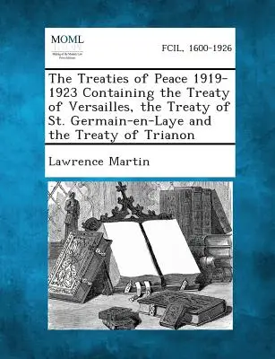 Traktaty pokojowe 1919-1923 zawierające traktat wersalski, traktat z St. Germain-En-Laye i traktat z Trianon - The Treaties of Peace 1919-1923 Containing the Treaty of Versailles, the Treaty of St. Germain-En-Laye and the Treaty of Trianon