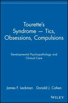 Zespół Tourette'a - tiki, obsesje, kompulsje: Psychopatologia rozwojowa i opieka kliniczna - Tourette's Syndrome -- Tics, Obsessions, Compulsions: Developmental Psychopathology and Clinical Care