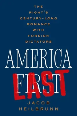 Ostatnia Ameryka: Stuletni romans prawicy z zagranicznymi dyktatorami - America Last: The Right's Century-Long Romance with Foreign Dictators