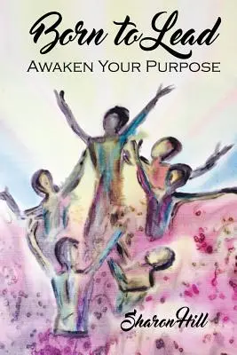 Born to Lead: Obudź swój cel - Born to Lead: Awaken Your Purpose