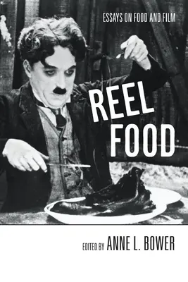 Reel Food: Eseje o jedzeniu i filmie - Reel Food: Essays on Food and Film