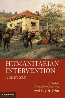 Interwencja humanitarna: Historia - Humanitarian Intervention: A History