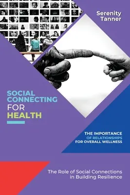 Powiązania społeczne dla zdrowia - znaczenie relacji dla ogólnego dobrego samopoczucia: Rola więzi społecznych w budowaniu odporności - Social Connecting for Health-The Importance of Relationships for Overall Wellness: The Role of Social Connections in Building Resilience