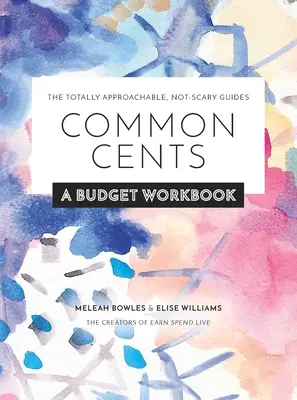 Common Cents: A Budget Workbook - Całkowicie przystępne, niestraszne przewodniki - Common Cents: A Budget Workbook - The Totally Approachable, Not-Scary Guides