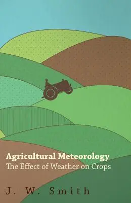 Meteorologia rolnicza, wpływ pogody na uprawy - Agricultural Meteorology, The Effect Of Weather On Crops