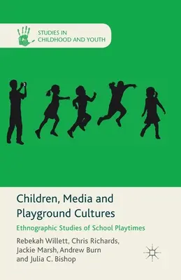 Dzieci, media i kultury placów zabaw: Etnograficzne badania szkolnych zabaw - Children, Media and Playground Cultures: Ethnographic Studies of School Playtimes