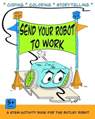 Wyślij swojego robota do pracy: Książka do kodowania i kolorowania dla robota Botley - Send Your Robot to Work: A Coding & Coloring Book for the Botley Robot