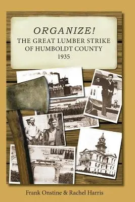 Organizuj się! Wielki strajk drwali w hrabstwie Humboldt w 1935 r. - Organize! The Great Lumber Strike of Humboldt County 1935