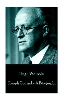 Hugh Walpole - Joseph Conrad - Biografia - Hugh Walpole - Joseph Conrad - A Biography