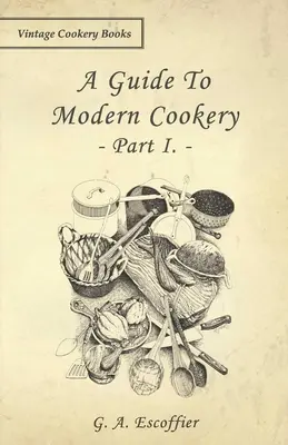 Przewodnik po nowoczesnej kuchni - część I - A Guide to Modern Cookery - Part I