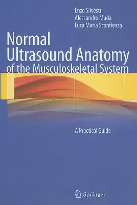 Normalna anatomia ultrasonograficzna układu mięśniowo-szkieletowego: Praktyczny przewodnik - Normal Ultrasound Anatomy of the Musculoskeletal System: A Practical Guide