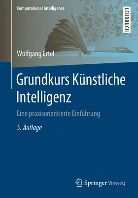 Grundkurs Knstliche Intelligenz: Eine Praxisorientierte Einfhrung