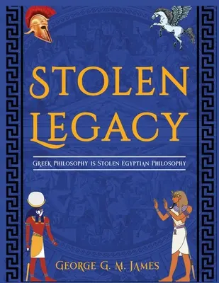 Skradzione dziedzictwo: Filozofia grecka to skradziona filozofia egipska - The Stolen Legacy: Greek Philosophy Is Stolen Egyptian Philosophy