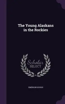 Młodzi Alaskanie w Górach Skalistych - The Young Alaskans in the Rockies