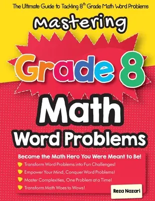 Opanowanie matematycznych problemów słownych w klasie 8: Najlepszy przewodnik po rozwiązywaniu zadań słownych z matematyki w klasie 8. - Mastering Grade 8 Math Word Problems: The Ultimate Guide to Tackling 8th Grade Math Word Problems
