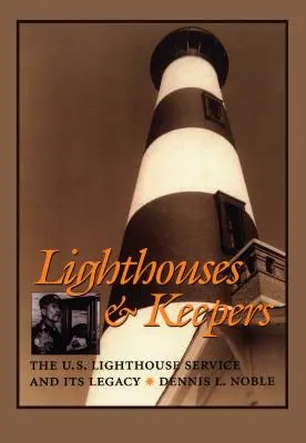 Lighthouses & Keepers: Amerykańska służba latarni morskich i jej dziedzictwo - Lighthouses & Keepers: The U.S. Lighthouse Service and Its Legacy