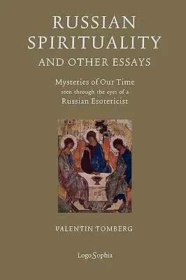 Rosyjska duchowość i inne eseje: Tajemnice naszych czasów widziane oczami rosyjskiego ezoteryka - Russian Spirituality and Other Essays: Mysteries of Our Time Seen Through the Eyes of a Russian Esotericist