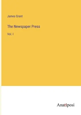 Prasa gazetowa: Vol. I - The Newspaper Press: Vol. I