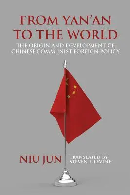 Od Yan'an do świata: Geneza i rozwój chińskiej komunistycznej polityki zagranicznej - From Yan'an to the World: The Origin and Development of Chinese Communist Foreign Policy