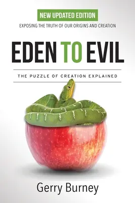 Eden to Evil: NEW Updated Edition: Odsłaniając prawdę o naszym pochodzeniu i stworzeniu - Eden to Evil: NEW Updated Edition: Exposing the Truth of Our Origins and Creation